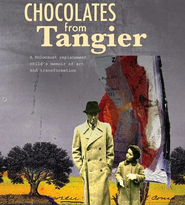 Chocolates from Tangier: A Holocaust replacement child’s memoir of art and transformation