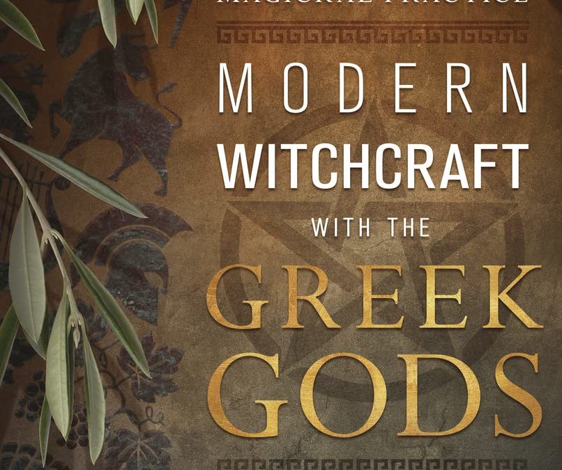 Modern Witchcraft with the Greek Gods: History, Insights & Magickal Practice